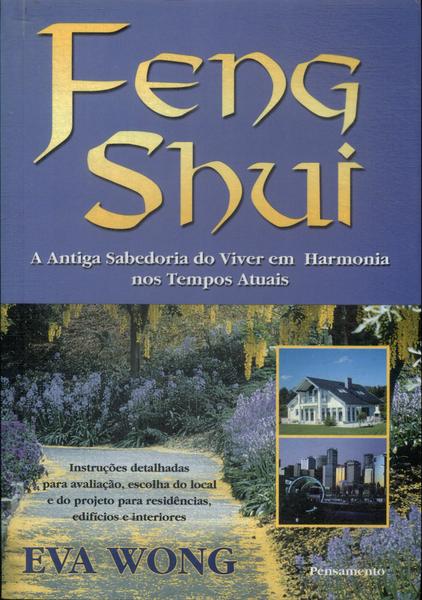 Feng Shui: A Antiga Sabedoria Do Viver Em Harmonia Nos Tempos Atuais