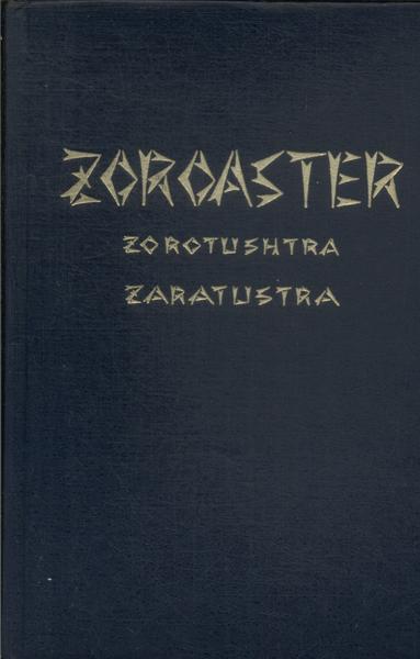 Zoroaster Zorotushtra Zaratustra