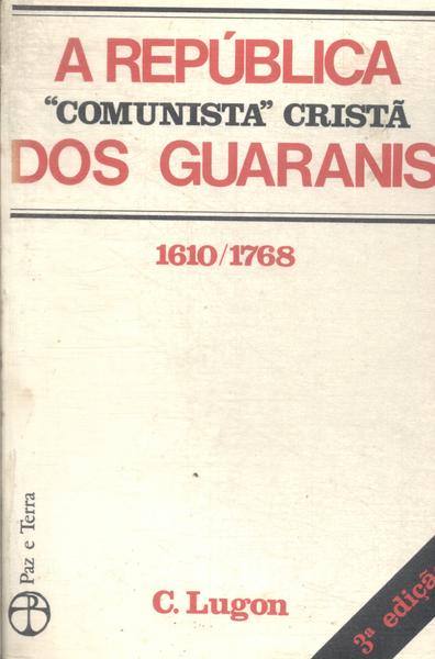 A República Comunista Cristã Dos Guaranis (contém Mapa)