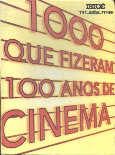 1000 Que Fizeram 100 Anos De Cinema