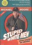 Stupid White Men: Uma Nação De Idiotas