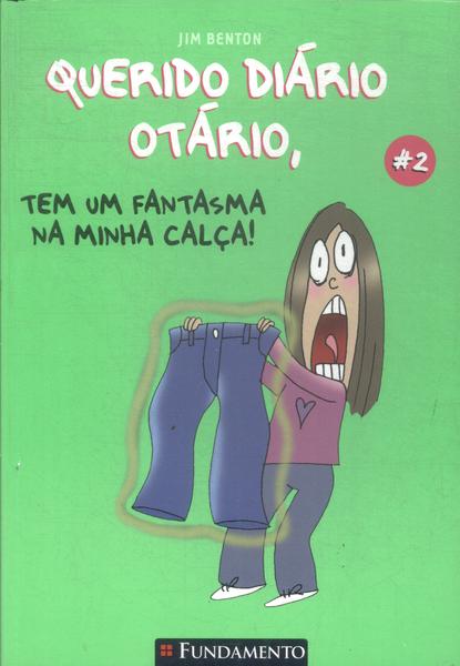 Querido Diário Otário: Tem Um Fantasma Na Minha Calça!