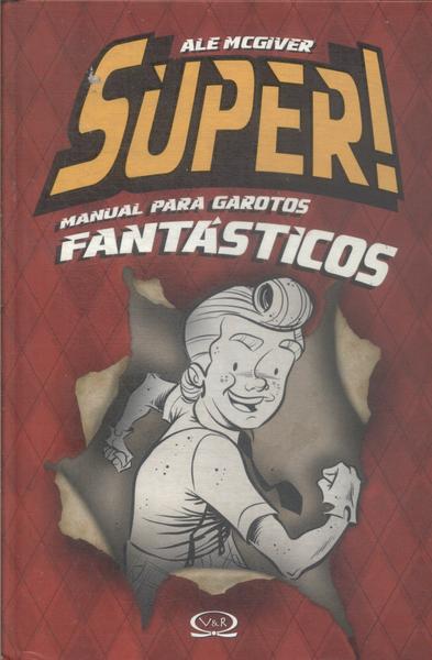 Super!: Manual Para Garotos Fantásticos