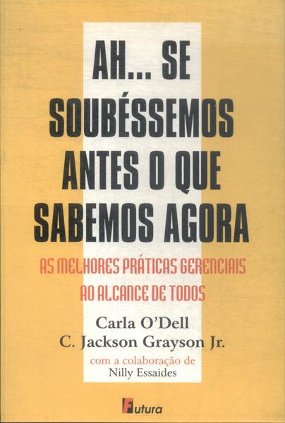 Ah... Se Soubéssemos Antes O Que Sabemos Agora