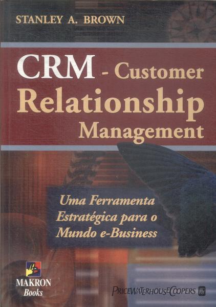 Crm: Customer Relationship Management