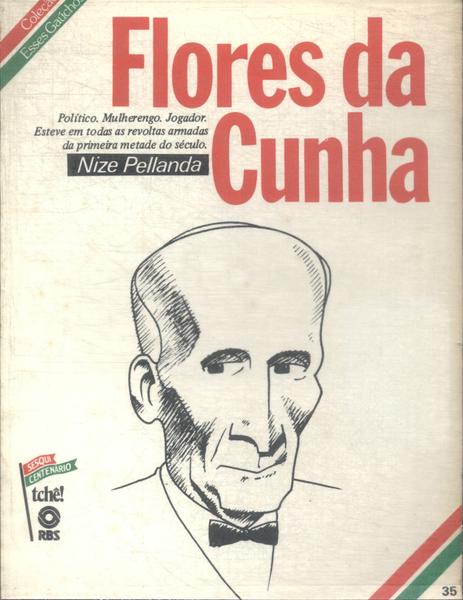 Esses Gaúchos: Flores Da Cunha