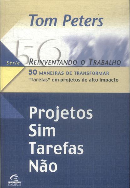 Projetos Sim Tarefas Não