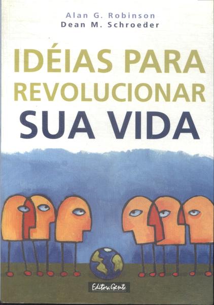 Idéias Para Revolucionar Sua Vida