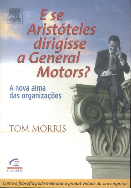 E Se Aristóteles Dirigisse A General Motors?