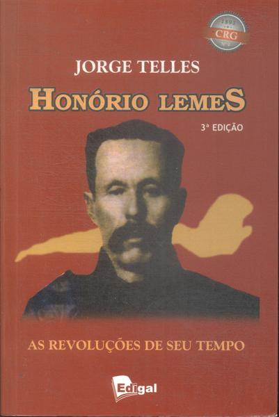 Honório Lemes: As Revoluções De Seu Tempo