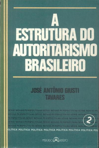 A Estrutura Do Autoritarismo Brasileiro