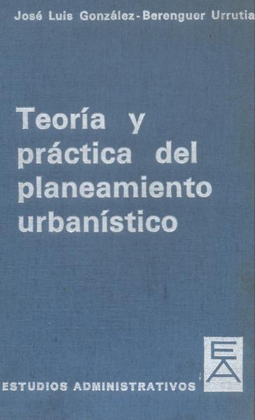 Teoría Y Práctica Del Planeamiento Urbanístico