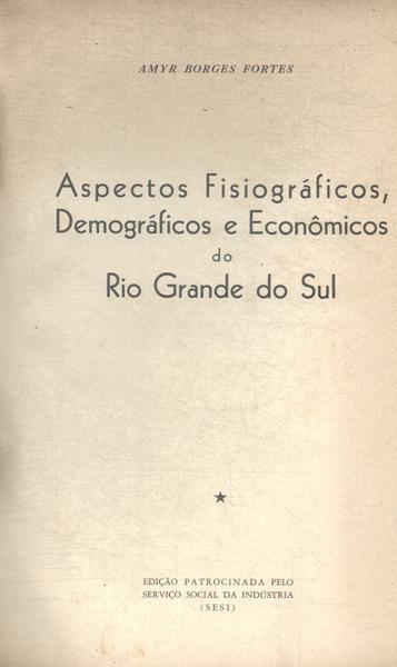 Aspectos Fisiográficos, Demográficos E Econômicos Do Rio Grande Do Sul