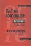 L'Art De Conjuguer: Dictionnaire Des Huite Mille Verbes Usuels
