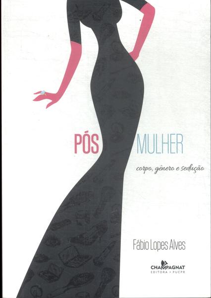 Pós-mulher: Corpo, Gênero E Sedução