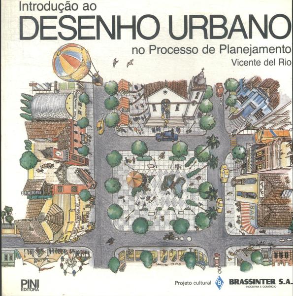 Introdução Ao Desenho Urbano No Processo De Planejamento (1990)