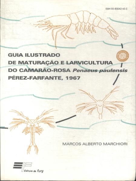 Guia Ilustrado De Maturação E Larvicultura Do Camarão-Rosa