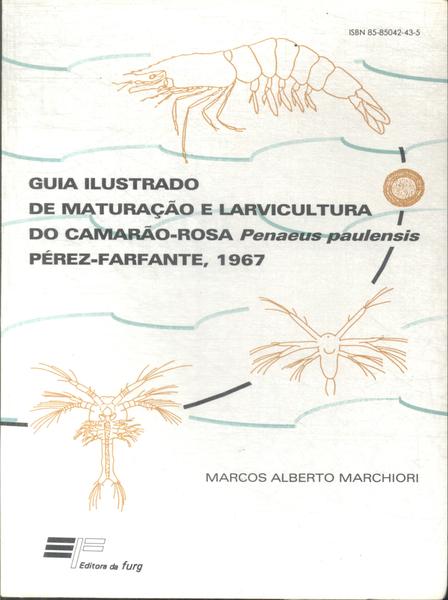 Guia Ilustrado De Maturação E Larvicultura Do Camarão-Rosa