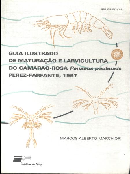 Guia Ilustrado De Maturação E Larvicultura Do Camarão-Rosa