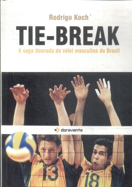 Tie-break: A Saga Dourada Do Vôlei Masculino Do Brasil