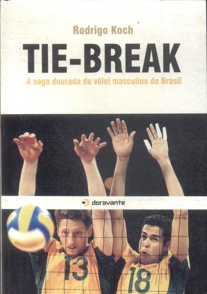 Tie-break: A Saga Dourada Do Vôlei Masculino Do Brasil
