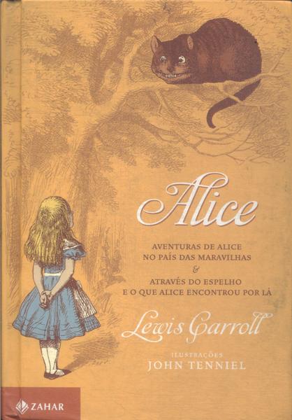 Alice: Aventuras De Alice No País Das Maravilhas - Através Do Espelho E O Que Alice Encontrou Por Lá