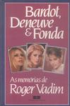 Bardot, Deneuve E Fonda