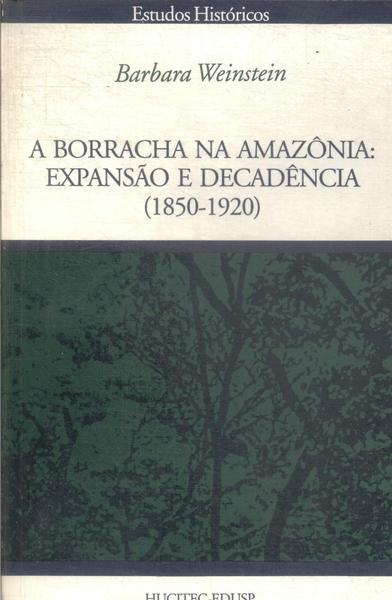 A Borracha Na Amazônia: Expansão E Decadência
