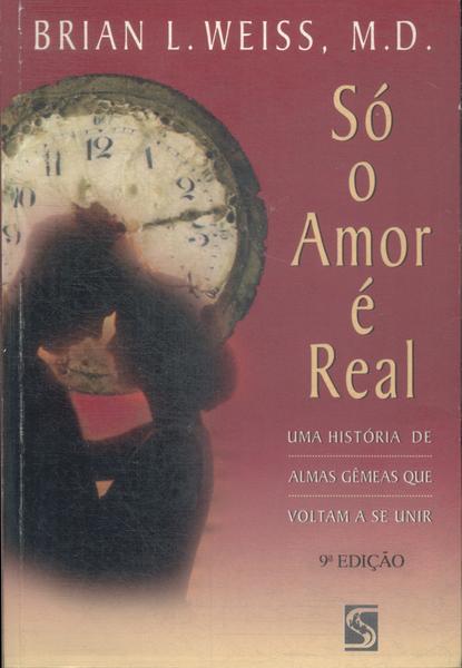 Só O Amor É Real