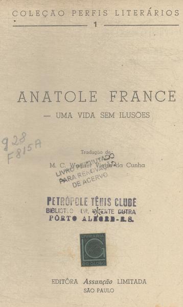 Anatole France: Uma Vida Sem Ilusões