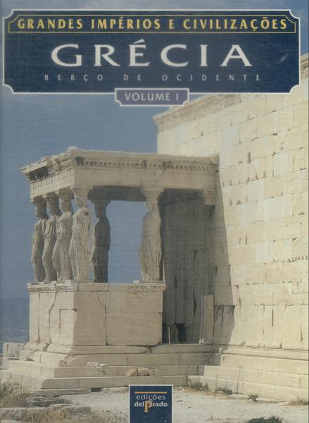 Grandes Impérios E Civilizações: Grécia Vol 1