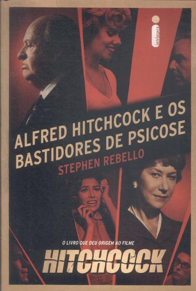 Alfred Hitchcock E Os Bastidores De Psicose