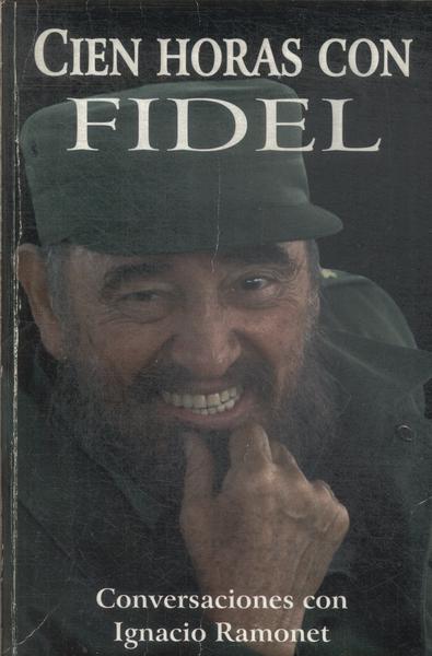 Cien Horas Con Fidel