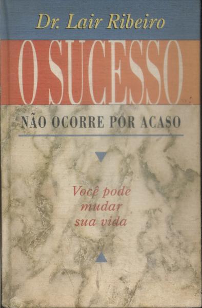 O Sucesso Não Ocorre Por Acaso