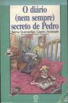 O Diário (nem Sempre Secreto) De Pedro