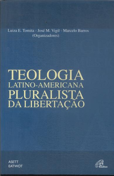 Teologia Latino-americana Pluralista Da Libertação