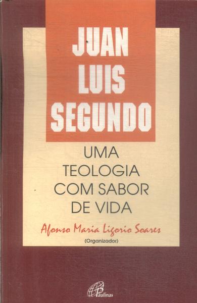 Juan Luis Segundo: Uma Teologia Com Sabor Se Vida