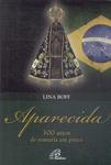 Aparecida: 300 Anos De Romaria Em Prece