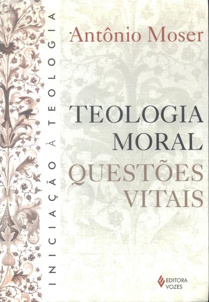 Teologia Moral: Questões Vitais