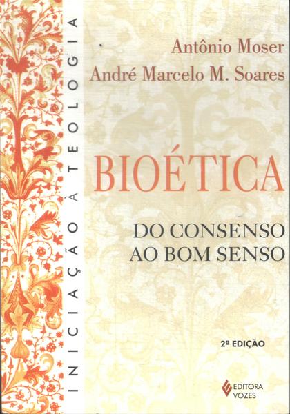 Bioética: Do Consenso Ao Bom Senso