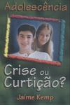 Adolescência: Crise Ou Curtição?