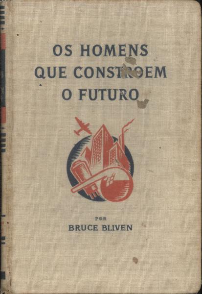 Os Homens Que Constroem O Futuro