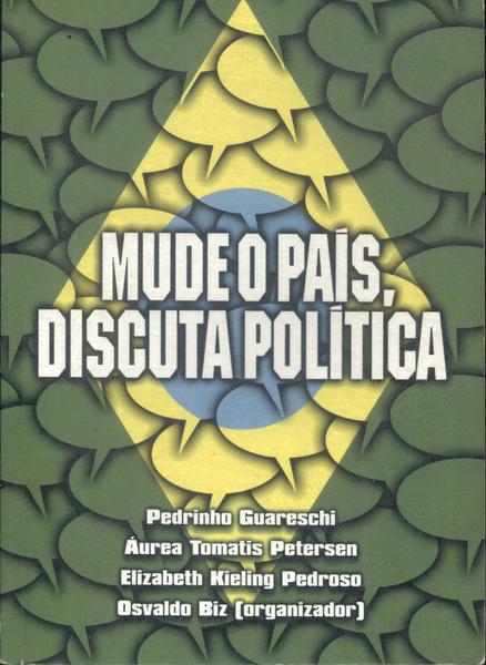 Mude O País, Dicuta Política