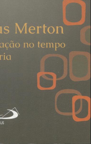 Thomas Merton: Contemplação No Tempo E Na História