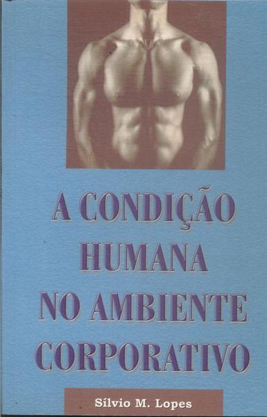 A Condição Humana No Ambiente Corporativo