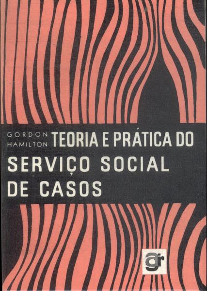 Teoria E Prática Do Serviço Social De Casos