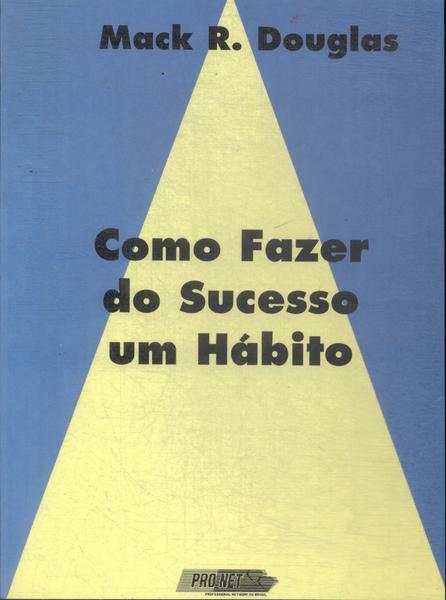 Como Fazer Do Sucesso Um Hábito