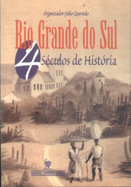 Rio Grande Do Sul: Quatro Séculos De História