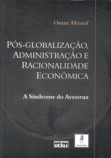 Pós-globalização, Adminisração E Racionalidade Econômica (2004)