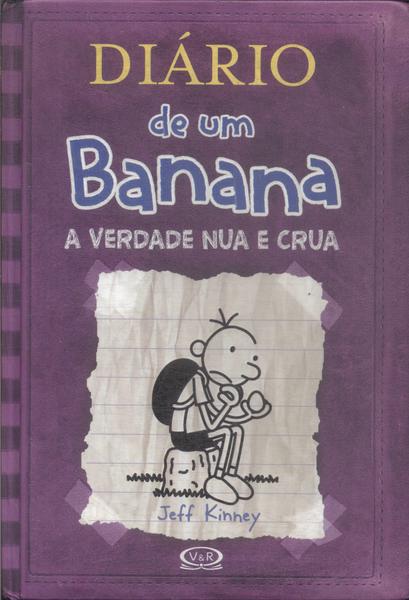 Diário De Um Banana: A Verdade Nua E Crua